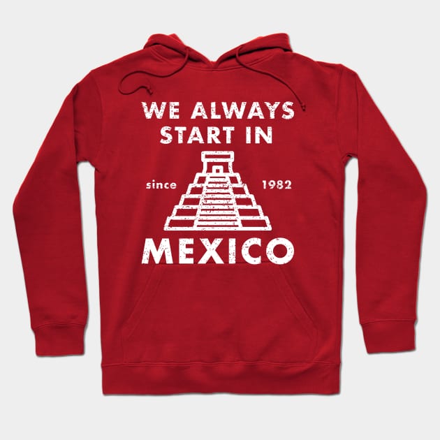 Start In Mexico Hoodie by PopCultureShirts